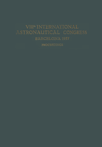 VIIIth International Astronautical Congress Barcelona 1957 / VIII. Internationaler Astronautischer Kongress / VIIIe Congrès International D’Astronautique