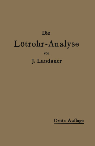 Die Lötrohranalyse: Anleitung zu qualitativen chemischen Untersuchungen auf trockenem Wege
