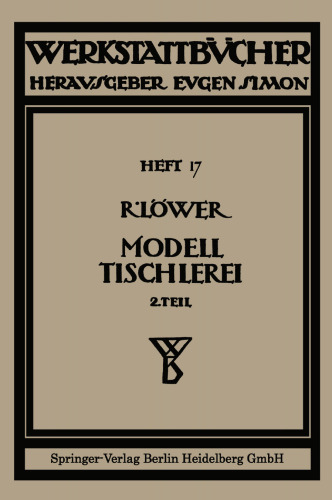 Modelltischlerei: Zweiter Teil Beispiele von Modellen und Schablonen zum Formen