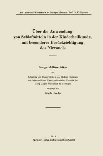 Über die Anwendung von Schlafmitteln in der Kinderheilkunde, mit besonderer Berücksichtigung des Nirvanols: Inaugural-Dissertation zur Erlangung der Doktorwürde in der Medizin, Chirurgie und Geburtshilfe der Hohen medizinischen Fakultät der Georg-August-Universität zu Göttingen
