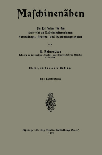 Maschinenähen: Ein Leitfaden für den Unterricht an Nadelarbeitsseminaren Fortbildungs-, Gewerbe- und Haushaltungsschulen