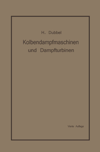 Kolbendampfmaschinen und Dampfturbinen: Ein Lehr- und Handbuch für Studierende und Konstrukteure