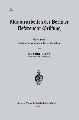 Klausurarbeiten der Berliner Referendar-Prüfung: Erster Band: Klausurarbeiten aus dem bürgerlichen Recht