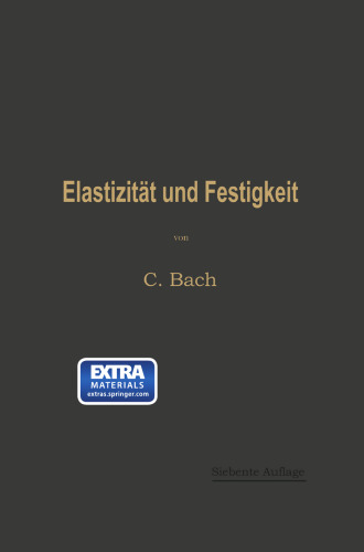 Elastizität und Festigkeit: Die für die Technik wichtigsten Sätze und deren erfahrungsmäßige Grundlage