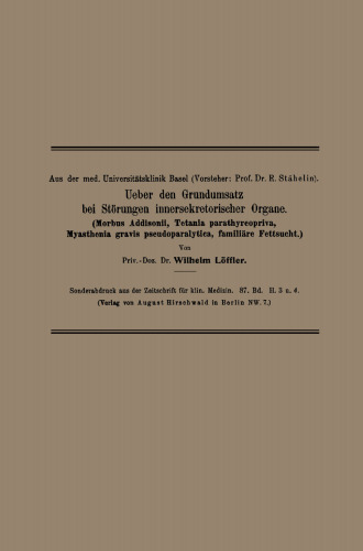 Ueber den Grundumsatz bei Störungen innersekretorischer Organe: Morbus Addisonii, Tetania parathyreopriva, Myasthenia gravis pseudoparalytica, familiäre Fettsucht