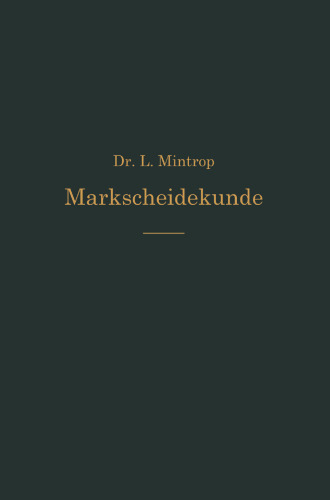 Einführung in die Markscheidekunde: Mit besonderer Berücksichtigung des Steinkohlenbergbaus