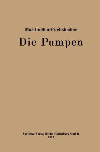 Die Pumpen: Ein Leitfaden für höhere Maschinenbauschulen und zum Selbstunterricht