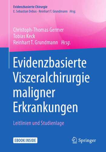 Evidenzbasierte Viszeralchirurgie maligner Erkrankungen: Leitlinien und Studienlage