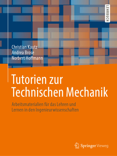 Tutorien zur Technischen Mechanik: Arbeitsmaterialien für das Lehren und Lernen in den Ingenieurwissenschaften