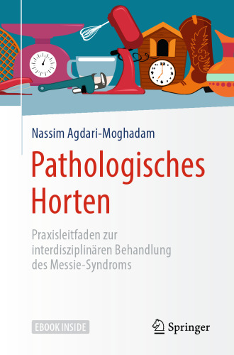 Pathologisches Horten: Praxisleitfaden zur interdisziplinären Behandlung des Messie-Syndroms