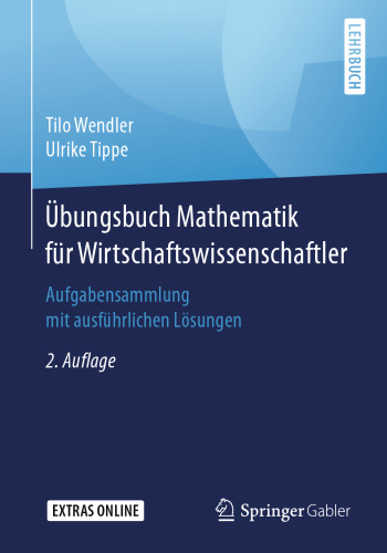 Übungsbuch Mathematik für Wirtschaftswissenschaftler: Aufgabensammlung mit ausführlichen Lösungen