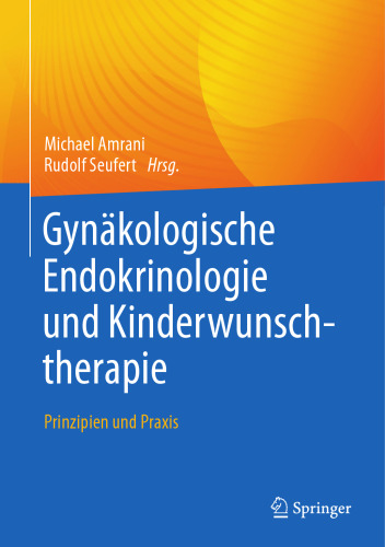 Gynäkologische Endokrinologie und Kinderwunschtherapie: Prinzipien und Praxis