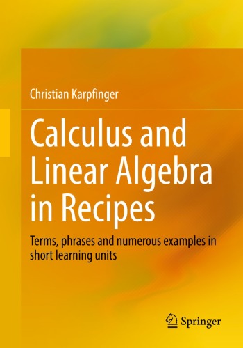 Calculus and Linear Algebra in Recipes : Terms, phrases and numerous examples inshort learning units