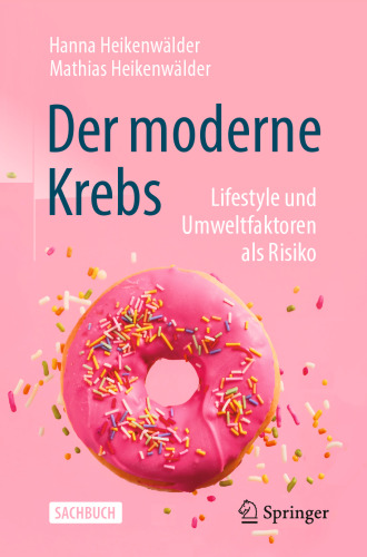 Der moderne Krebs - Lifestyle und Umweltfaktoren als Risiko: Mitarbeit:Malek, Nisar; Möller, Yvonne