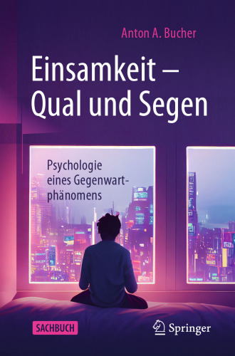 Einsamkeit ¿ Qual und Segen: Psychologie eines Gegenwartphänomens