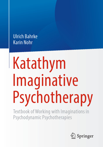 Katathym Imaginative Psychotherapy: Textbook of Working with Imaginations in Psychodynamic Psychotherapies