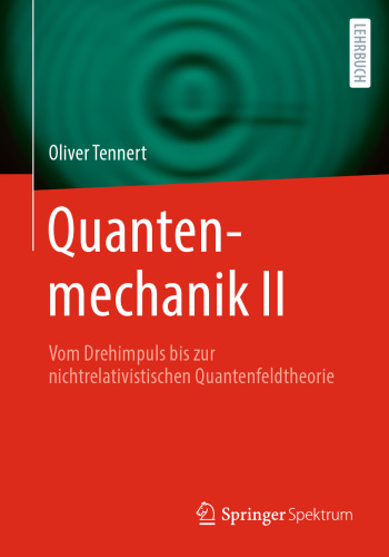 Quantenmechanik II - Vom Drehimpuls bis zur nichtrelativistischen Quantenfeldtheorie