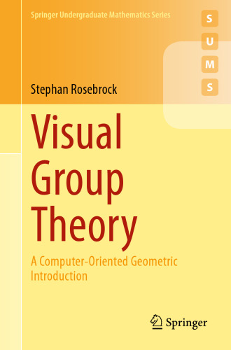 Visual Group Theory: A Computer-Oriented Geometric Introduction