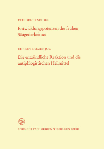 Entwicklungspotenzen des frühen Säugetierkeimes. Die entzündliche Reaktion und die antiphlogistischen Heilmittel