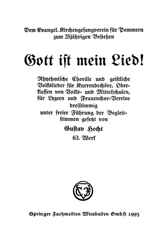 Gott ist mein Lied!: Rhythmische Choräle und geistliche Volkslieder für Kurrendechöre, Oberklassen von Volks- und Mittelschulen, für Lyzeen und Frauenchor-Vereine dreistimmig
