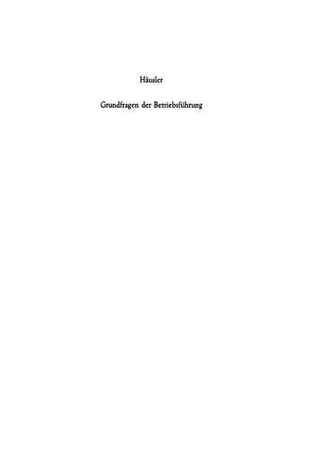 Grundfragen der Betriebsführung: Eine Analyse der Führungsproblematik in Wissenschaft und Praxis