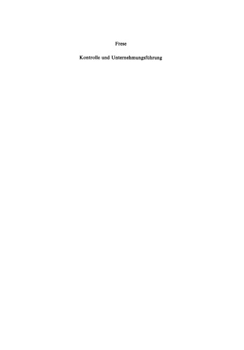 Kontrolle und Unternehmungsführung: Entscheidungs- und organisationstheoretische Grundfragen