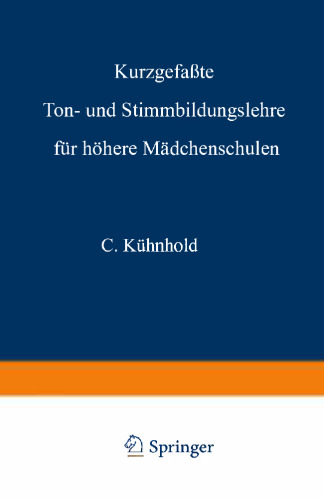 Kurzgefaßte Ton- und Stimmbildungslehre für höhere Mädchenschulen