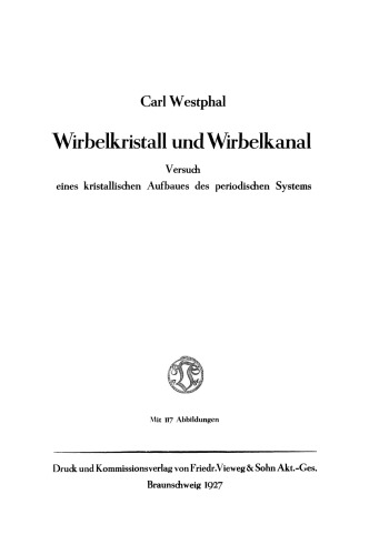 Wirbelkristall und Wirbelkanal: Versuch eines kristallischen Aufbaues des periodischen Systems