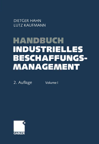 Handbuch Industrielles Beschaffungsmanagement: Internationale Konzepte — Innovative Instrumente — Aktuelle Praxisbeispiele