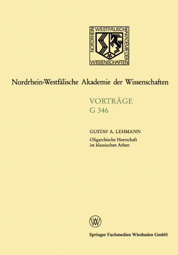 Oligarchische Herrschaft im klassischen Athen: Zu den Krisen und Katastrophen der attischen Demokratie im 5. und 4. Jahrhundert v. Chr.
