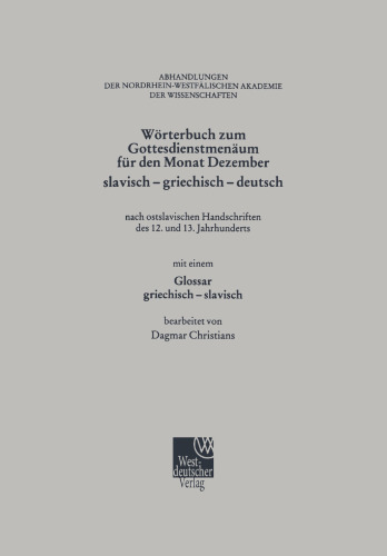 Wörterbuch zum Gottesdienstmenäum für den Monat Dezember slavisch — griechisch — deutsch: nach ostslavischen Handschriften des 12. und 13. Jahrhunderts