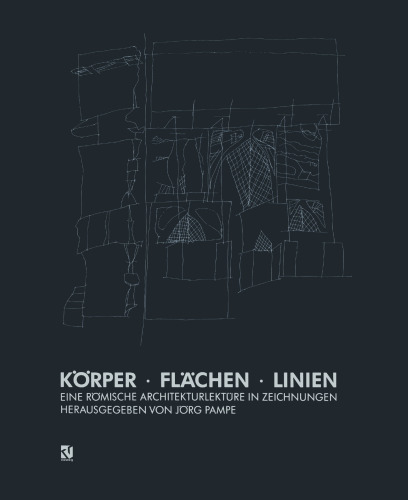 Körper · Flächen · Linien: Eine Römische Architekturlektüre in Zeichnungen