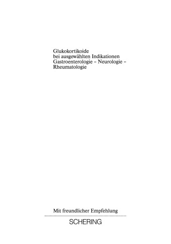 Glukokortikoide bei ausgewählten Indikationen: Gastroenterologie — Neurologie — Rheumatologie. Glukokortikoid-Symposium 15.–17. November 1991 in Berlin