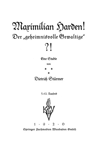 Maximilian Harden!: Der „geheimnisvolle Gewaltige“⁈ Eine Studie?!
