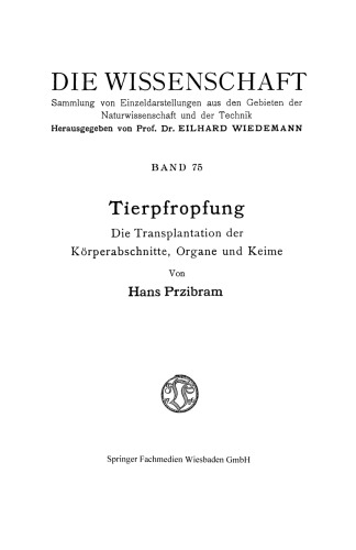 Tierpfropfung: Die Transplantation der Körperabschnitte, Organe und Keime