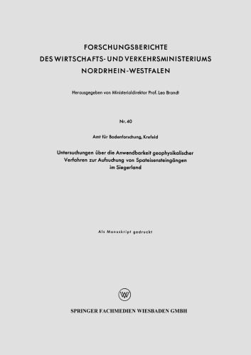 Untersuchungen über die Anwendbarkeit geophysikalischer Verfahren zur Aufsuchung von Spateisensteingängen im Siegerland