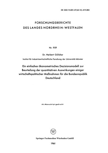 Ein einfaches ökonometrisches Dezisionsmodell zur Beurteilung der quantitativen Auswirkungen einiger wirtschaftspolitischer Maßnahmen für die Bundesrepublik Deutschland