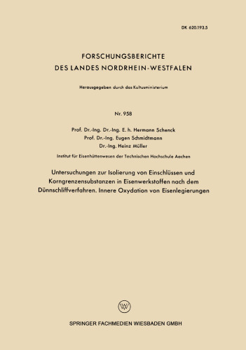 Untersuchngen zur Isolierung von Einschlüssen und Korngrenzensubstanzen in Eisenwerkstoffen nach dem Dünnschliffverfahren. Innere Oxydation von Eisenlegierungen