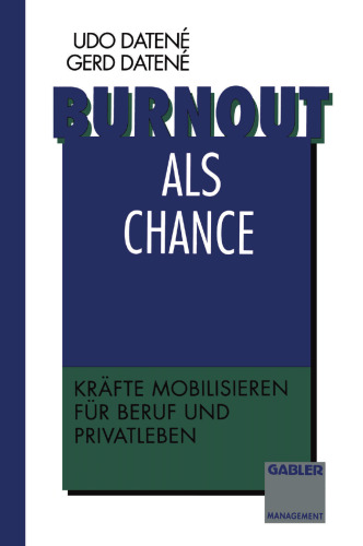 Burnout als Chance: Kräfte mobilisieren für Beruf und Privatleben