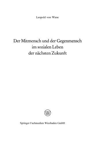 Der Mitmensch und der Gegenmensch im sozialen Leben der nächsten Zukunft