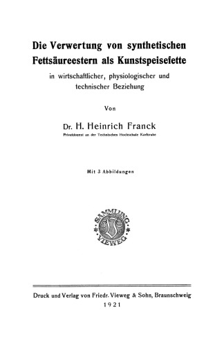 Die Verwertung von synthetischen Fettsäureestern als Kunstspeisefette: in wirtschaftlicher, physiologischer und technischer Beziehung
