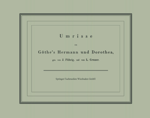 Umrisse zu Göthe’s Hermann und Dorothea