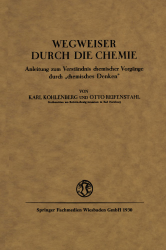 Wegweiser durch die Chemie: Anleitung zum Verständnis chemischer Vorgänge durch „chemisches Denken”