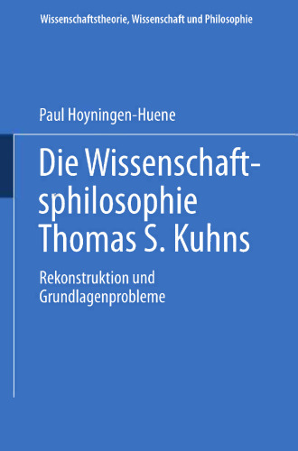 Die Wissenschaftsphilosophie Thomas S. Kuhns: Rekonstruktion und Grundlagenprobleme