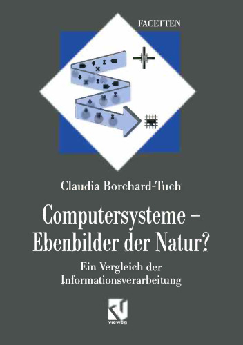 Computersysteme — Ebenbilder der Natur?: Ein Vergleich der Informationsverarbeitung