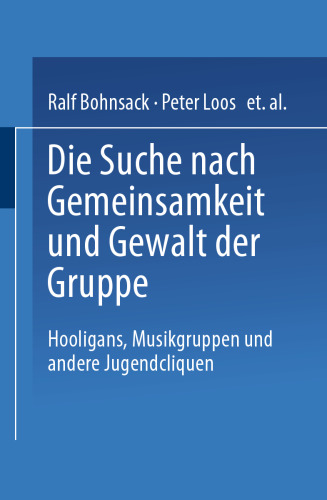 Die Suche nach Gemeinsamkeit und die Gewalt der Gruppe: Hooligans, Musikgruppen und andere Jugendcliquen