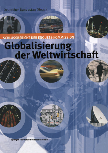 Globalisierung der Weltwirtschaft: Schlussbericht der Enquete-Kommission