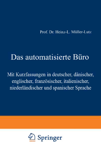 Das automatisierte Büro: Mit Kurzfassungen in deutscher, dänischer, englischer, französischer, italienischer, niederländischer und spanischer Sprache
