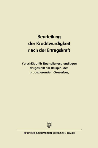 Beurteilung der Kreditwürdigkeit nach der Ertragskraft: Vorschläge für Beurteilungsgrundlagen dargestellt am Beispiel des produzierenden Gewerbes