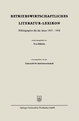 Betriebswirtschaftliches Literatur-Lexikon: Bibliographie für die Jahre 1955 – 1958